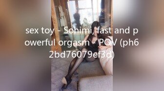 sex toy - Sohimi, fast and powerful orgasm - POV (ph62bd76079ef3d)